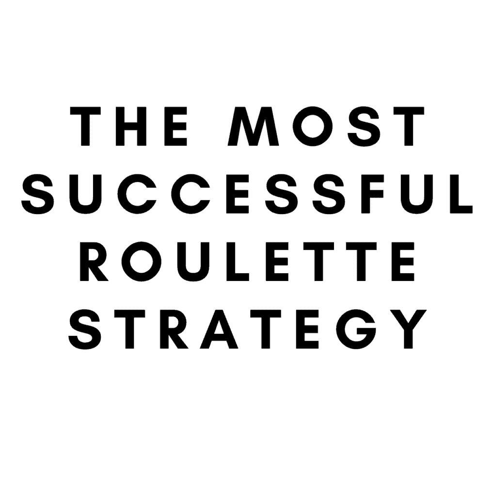 The Most Successful Roulette Strategy